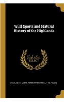 Wild Sports and Natural History of the Highlands