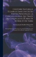 L'histoire Naturelle Éclaircie Dans Une De Ses Parties Principales, La Conchyliologie, Qui Traite Des Coquillages De Mer, De Rivière Et De Terre