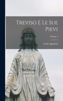 Treviso E Le Sue Pievi; Volume 1