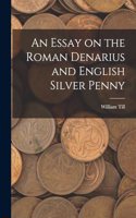 Essay on the Roman Denarius and English Silver Penny