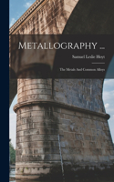 Metallography ...