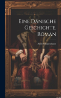 Eine dänische Geschichte. Roman