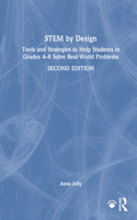 STEM by Design: Tools and Strategies to Help Students in Grades 4-8 Solve Real-World Problems