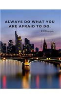 Always do what you are afraid to do.: Notebook Motivational Journal with Quote by Emerson; Perfect for School Office College;110 Lined Pages