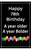 Happy 78th Birthday A Year Older A Year Bolder: Cute 78th Birthday Balloon Card Quote Journal / Notebook / Diary / Greetings / Appreciation Gift (6 x 9 - 110 Blank Lined Pages)