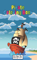 Pirate Coloring Book: Pirate theme coloring book for kids and toddlers, boys or girls, Ages 4-8, 8-12, Fun and Easy Beginner Friendly Coloring Pages with Pirates, Ships a