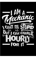I Am a Mechanic I Can't Fix Stupid But I Can Charge Hourly For It