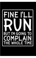 Fine I'll run but I'm going to complain the whole time