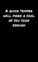 A Quick Temper Will Make A Fool Of You Soon Enough&#65533;&#65533;&#65533;