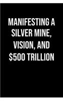 Manifesting A Silver Mine Vision And 500 Trillion