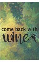 Come back With Wine