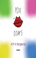-   PDX Divas Volume I: With a Vengance