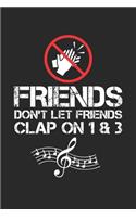 Friends don't let friends clap on 1 & 3: Choir ruled Notebook 6x9 Inches - 120 lined pages for notes, drawings, formulas - Organizer writing book planner diary