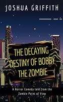 Decaying Destiny of Bobby the Zombie