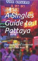 A Singles Guide to Pattaya: The Sodom and Gomorrah of South East Asia.