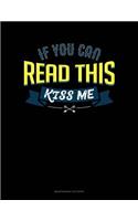 If You Can Read This Kiss Me