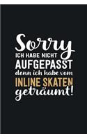 Ich habe vom Inlineskaten geträumt