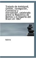 Tratado de Amistand, Limites, Navegacion, Convercio y Extradicion, Celebrado Entre La Republica de B