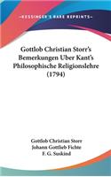 Gottlob Christian Storr's Bemerkungen Uber Kant's Philosophische Religionslehre (1794)