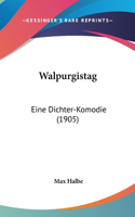 Walpurgistag: Eine Dichter-Komodie (1905)