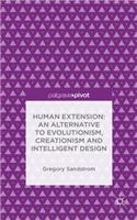 Human Extension: An Alternative to Evolutionism, Creationism and Intelligent Design