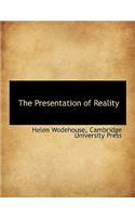 The Presentation of Reality