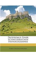 Prodromus Einer Schweizerischen Historiographie