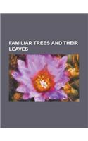 Familiar Trees and Their Leaves