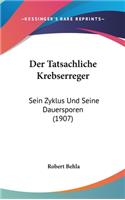 Der Tatsachliche Krebserreger: Sein Zyklus Und Seine Dauersporen (1907)