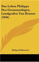 Das Leben Philipps Des Grossmuthigen, Landgrafen Von Hessen (1846)