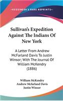 Sullivan's Expedition Against the Indians of New York: A Letter from Andrew McFarland Davis to Justin Winsor; With the Journal of William McKendry (1886)