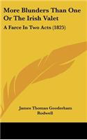 More Blunders Than One or the Irish Valet: A Farce in Two Acts (1825)
