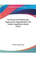 Wesen Und Wirken Des Sogenannten Tugendbundes Und Andrer Angeblichen Bunde (1816)