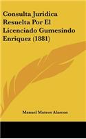 Consulta Juridica Resuelta Por El Licenciado Gumesindo Enriquez (1881)