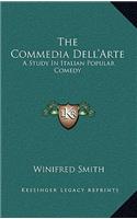 The Commedia Dell'arte: A Study in Italian Popular Comedy