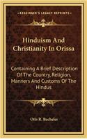 Hinduism and Christianity in Orissa: Containing a Brief Description of the Country, Religion, Manners and Customs of the Hindus