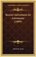 Recent Adventures in Astronomy (1899)