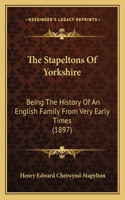 The Stapeltons Of Yorkshire: Being The History Of An English Family From Very Early Times (1897)(English)