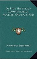 De Fide Historica Commentarius Accessit Oratio (1702)