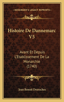 Histoire De Dannemarc V5: Avant Et Depuis L'Etablissement De La Monarchie (1740)