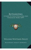Botanizing: A Guide To Field Collecting And Herbarium Work (1899)(English)
