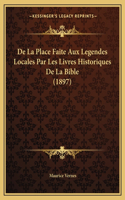 De La Place Faite Aux Legendes Locales Par Les Livres Historiques De La Bible (1897)