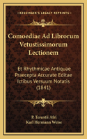 Comoediae Ad Librorum Vetustissimorum Lectionem