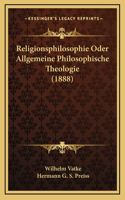 Religionsphilosophie Oder Allgemeine Philosophische Theologie (1888)