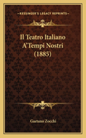 Teatro Italiano A'Tempi Nostri (1885)