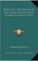 Notes On The Syntax Of The Latin Inscriptions Found In Spain (1909)