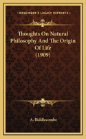 Thoughts On Natural Philosophy And The Origin Of Life (1909)