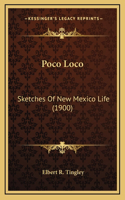 Poco Loco: Sketches Of New Mexico Life (1900)(English)