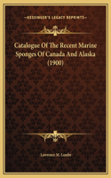 Catalogue Of The Recent Marine Sponges Of Canada And Alaska (1900)