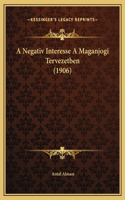 A Negativ Interesse A Maganjogi Tervezetben (1906)